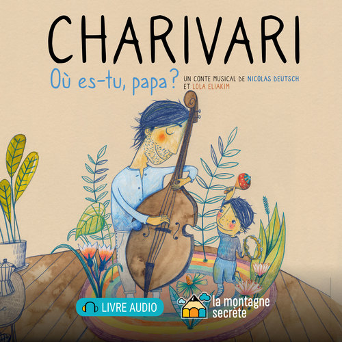 Couverture audiobook de Charivari - où es-tu, papa?, de Lola Eliakim, Nicolas Deutsch
