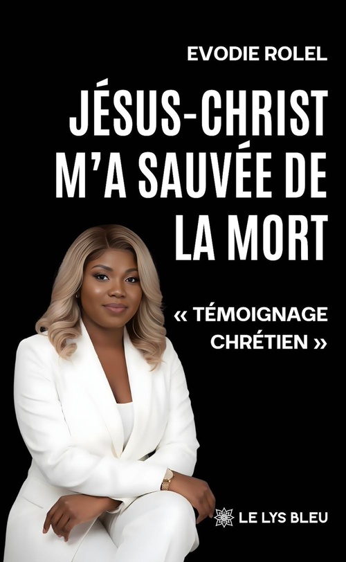 Couverture ebook de Jésus-Christ m'a sauvée de la mort, de Evodie Rolel