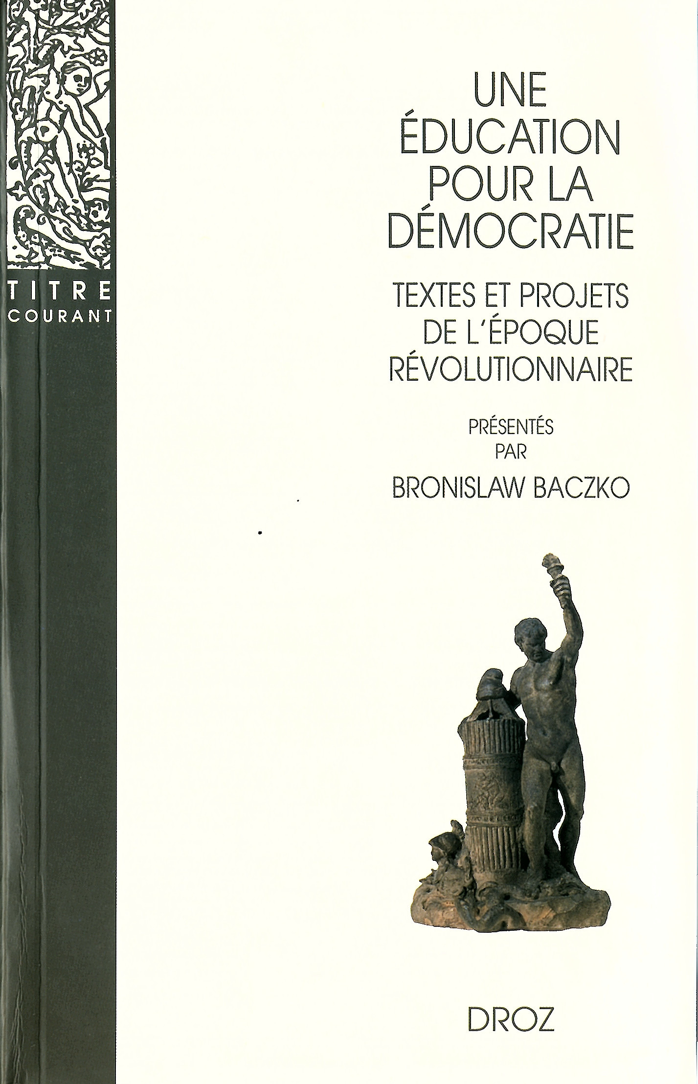 Couverture ebook de Une Education pour la démocratie : Textes et projets de l'époque révolutionnaire, de Bronislaw Baczko