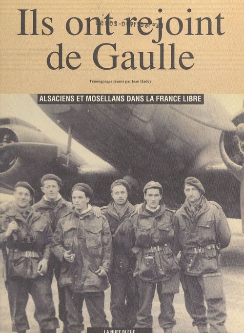 Couverture ebook de Ils ont rejoint De Gaulle : Alsaciens et Mosellans dans la France libre, de Hadey