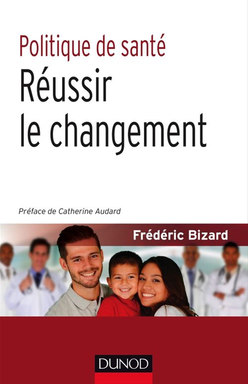 ebook cover of Politique de santé : Réussir le changement, by Frédéric Bizard
