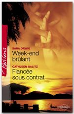 Couverture ebook de Week-end brûlant - Fiancée sous contrat (Harlequin Passions), de Cathleen Galitz, Sara Orwig