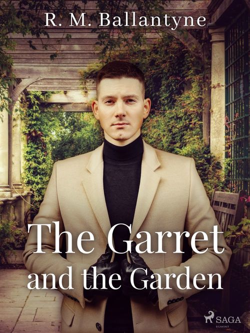 ebook cover of The Garret and the Garden, by R. M Ballantyne