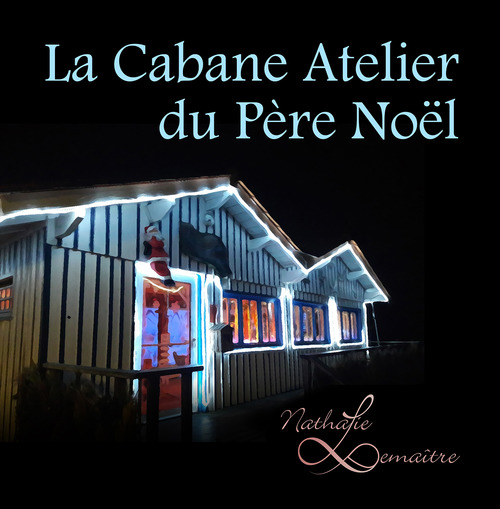 Couverture ebook de La cabane atelier du Père Noël, de Nathalie Lemaître