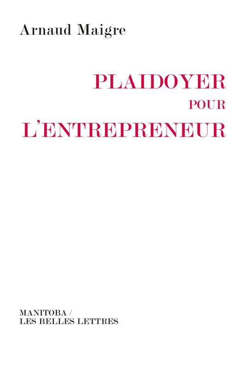 ebook cover of Plaidoyer pour l'entrepreneur, by Arnaud Maigre