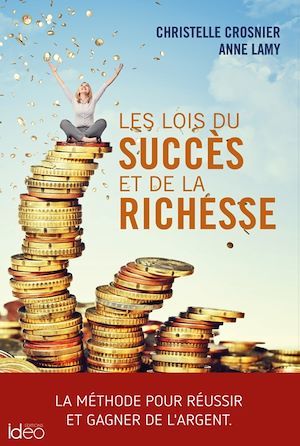 Couverture ebook de Les lois du succès et de la richesse, de Christelle Crosnier, Anne Lamy