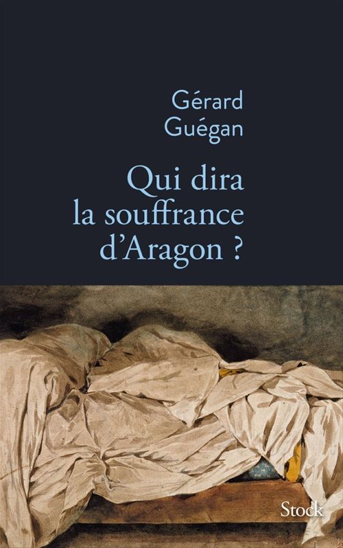 Couverture ebook de Qui dira la souffrance d'Aragon ?, de Gérard Guégan