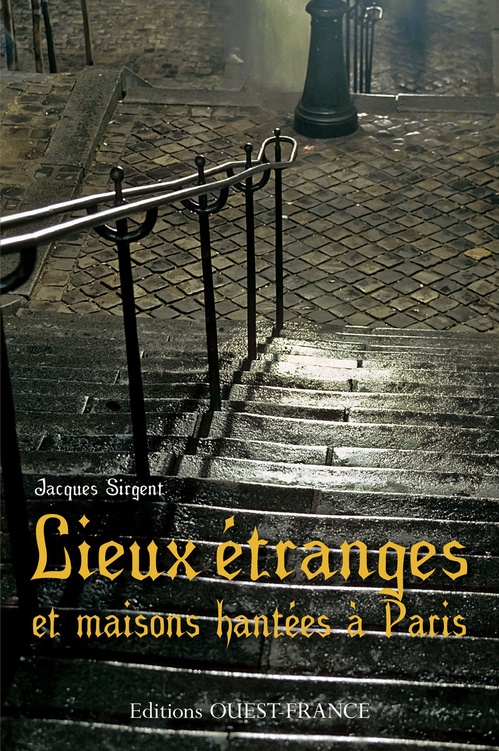 ebook cover of Lieux étranges et maisons hantées à Paris, by Jacques Sirgent