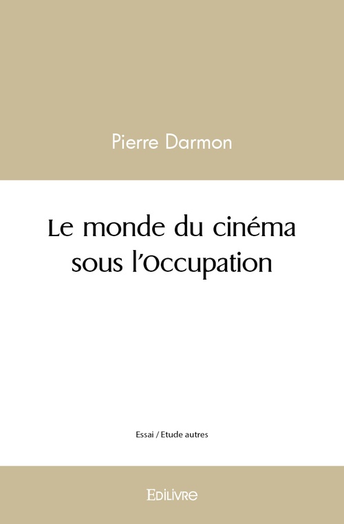 ebook cover of Le monde du cinéma sous l'Occupation, by Pierre Darmon