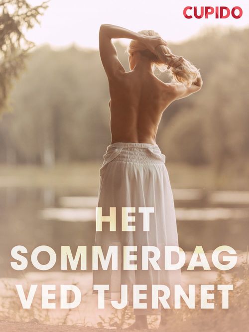 ebook cover of Het sommerdag ved tjernet - erotiske noveller, by Cupido