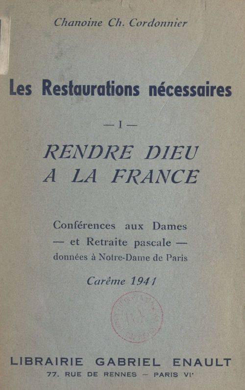 Couverture ebook de Les restaurations nécessaires (1). Rendre Dieu à la France pour répondre aux aspirations des âmes, de Charles Cordonnier