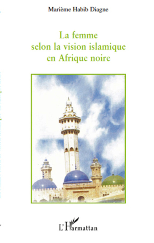 Couverture ebook de La femme selon la vision islamique en Afrique noire, de Marième Habib diagne