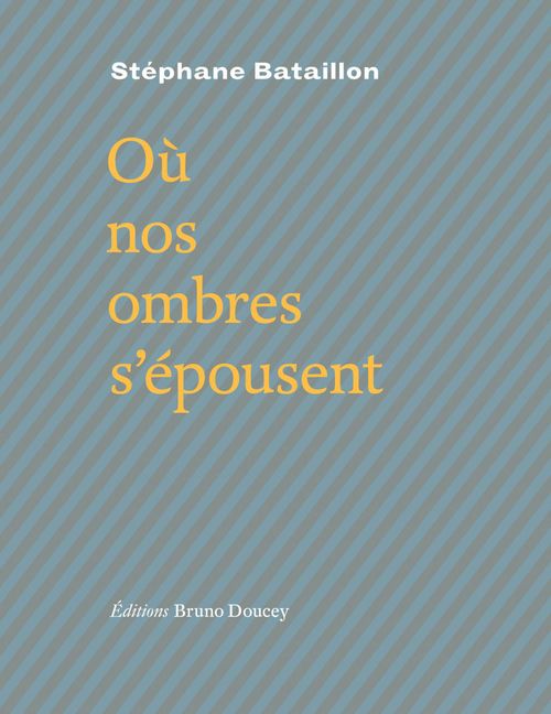 Couverture ebook de Où nos ombres s'épousent, de Stéphane Bataillon