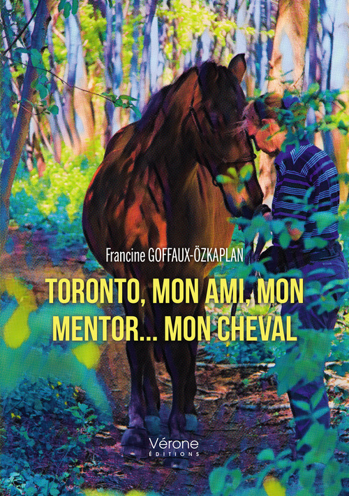 ebook cover of Toronto, mon ami, mon mentor... mon cheval, by Francine Goffaux-Ozkaplan