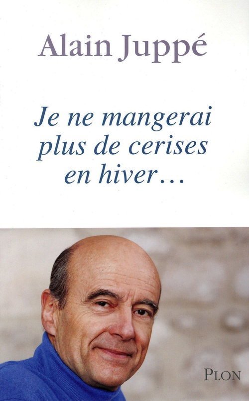 ebook cover of Je ne mangerai plus de cerises en hiver..., by Alain Juppé