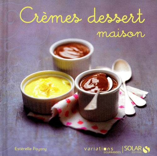 Couverture ebook de Crèmes dessert maison - variations gourmandes, de Estérelle Payany