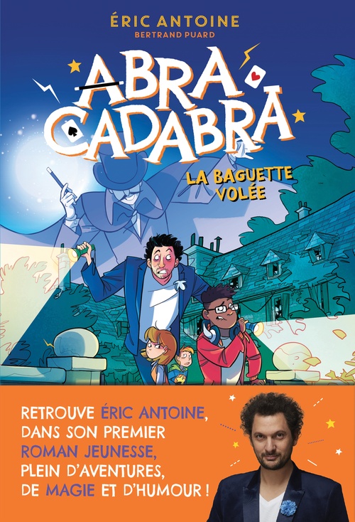 Couverture ebook de Eric Antoine - Abracadabra - La baguette volée, de Eric Antoine, Bertrand Puard, Giovanni Garattoni
