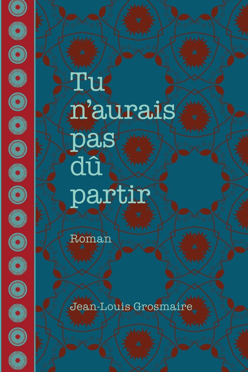 ebook cover of Tu n'aurais pas dû partir, by Jean-Louis Grosmaire