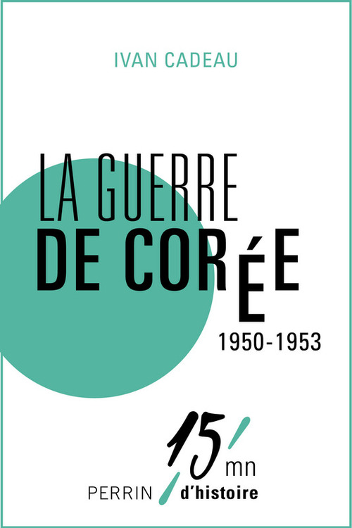 Couverture ebook de La guerre de Corée 1950 - 1953, de Ivan Cadeau