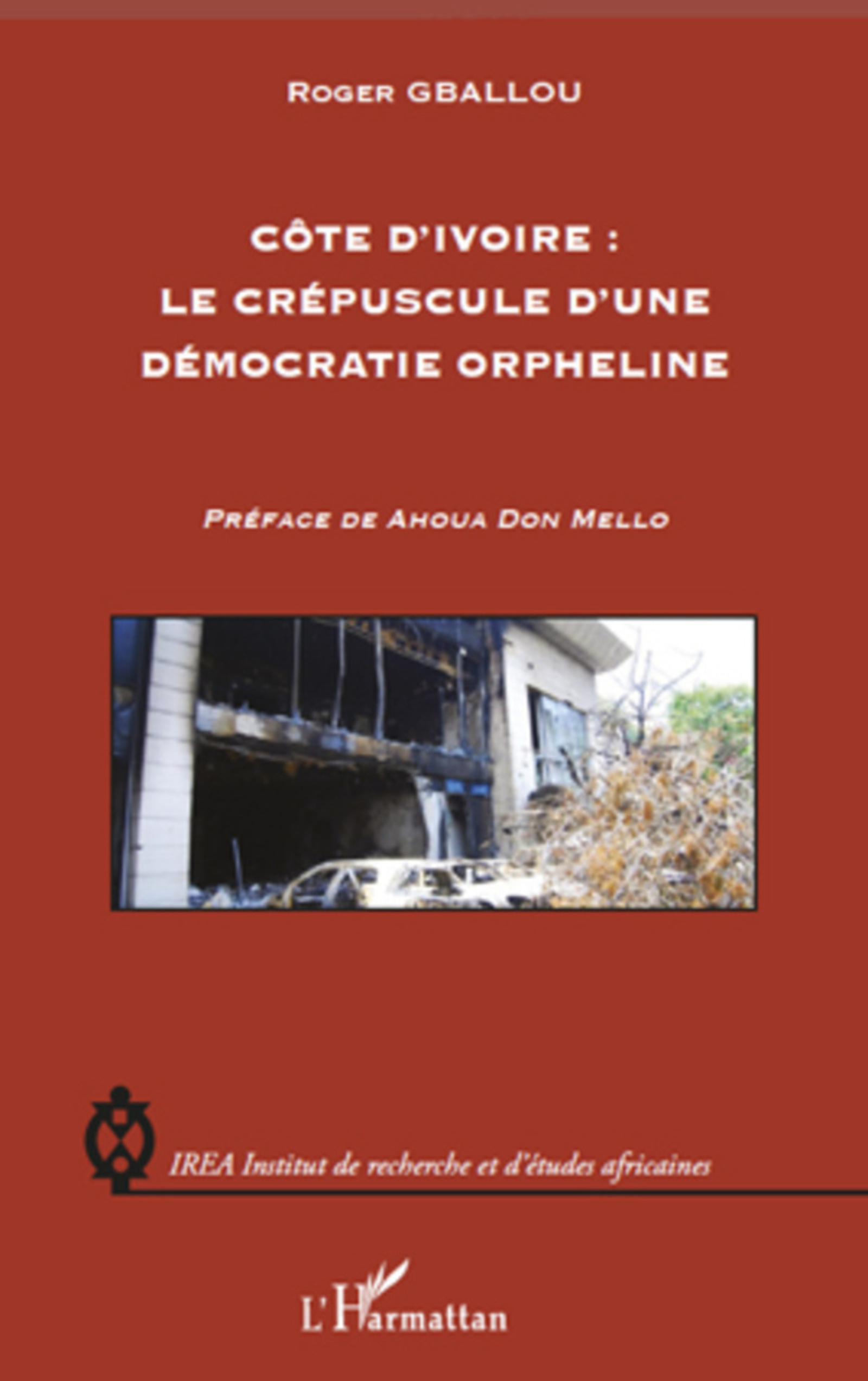 Couverture ebook de Côte d'Ivoire : le crépuscule d'une démocratie orpheline, de Roger Gballou
