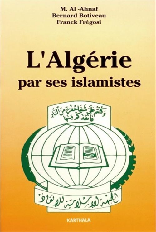 Couverture ebook de L'Algérie par ses islamistes, de Bernard Botiveau, M. Al-Ahnaf, Franck Frégosi