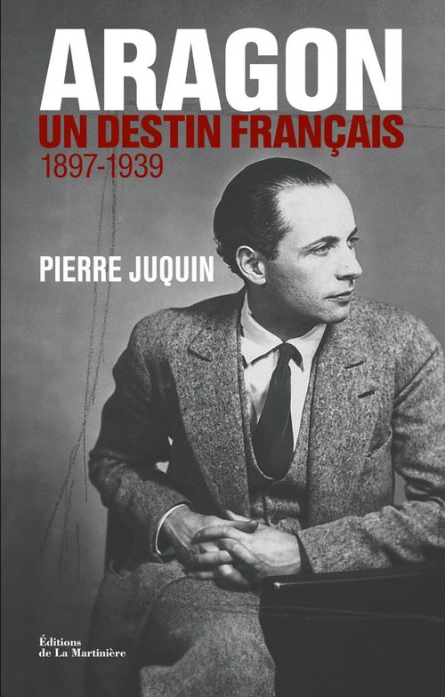 Couverture ebook de Aragon. Un destin français 1897-1939, de Pierre Juquin
