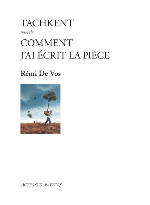 Couverture ebook de Tachkent suivi de Comment j'ai écrit la pièce, de Rémi De Vos