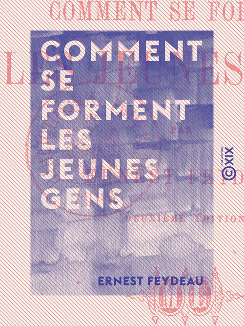 Couverture ebook de Comment se forment les jeunes gens - Les aventures du Baron de Féreste, de Ernest Feydeau