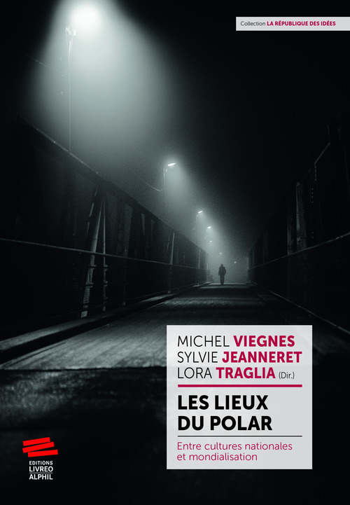 ebook cover of Les lieux du polar, by Sylvie Jeanneret, Lora Traglia, Michel Viegnes