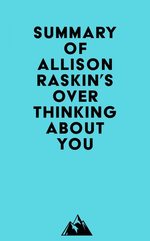 ebook cover of Summary of Allison Raskin's Overthinking About You, by Everest Media