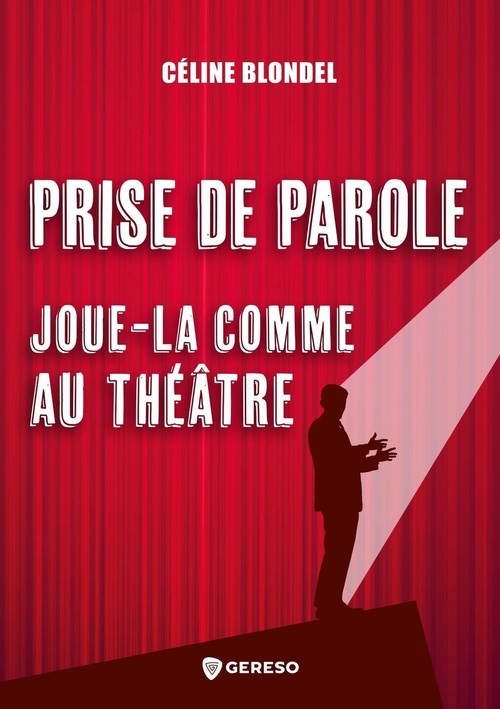 Couverture ebook de Prise de parole : joue-la comme au théâtre, de Céline Blondel