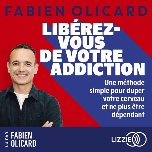 audiobook cover of Libérez-vous de votre addiction - Une méthode simple pour duper votre cerveau et ne plus être dépendant, by Fabien Olicard