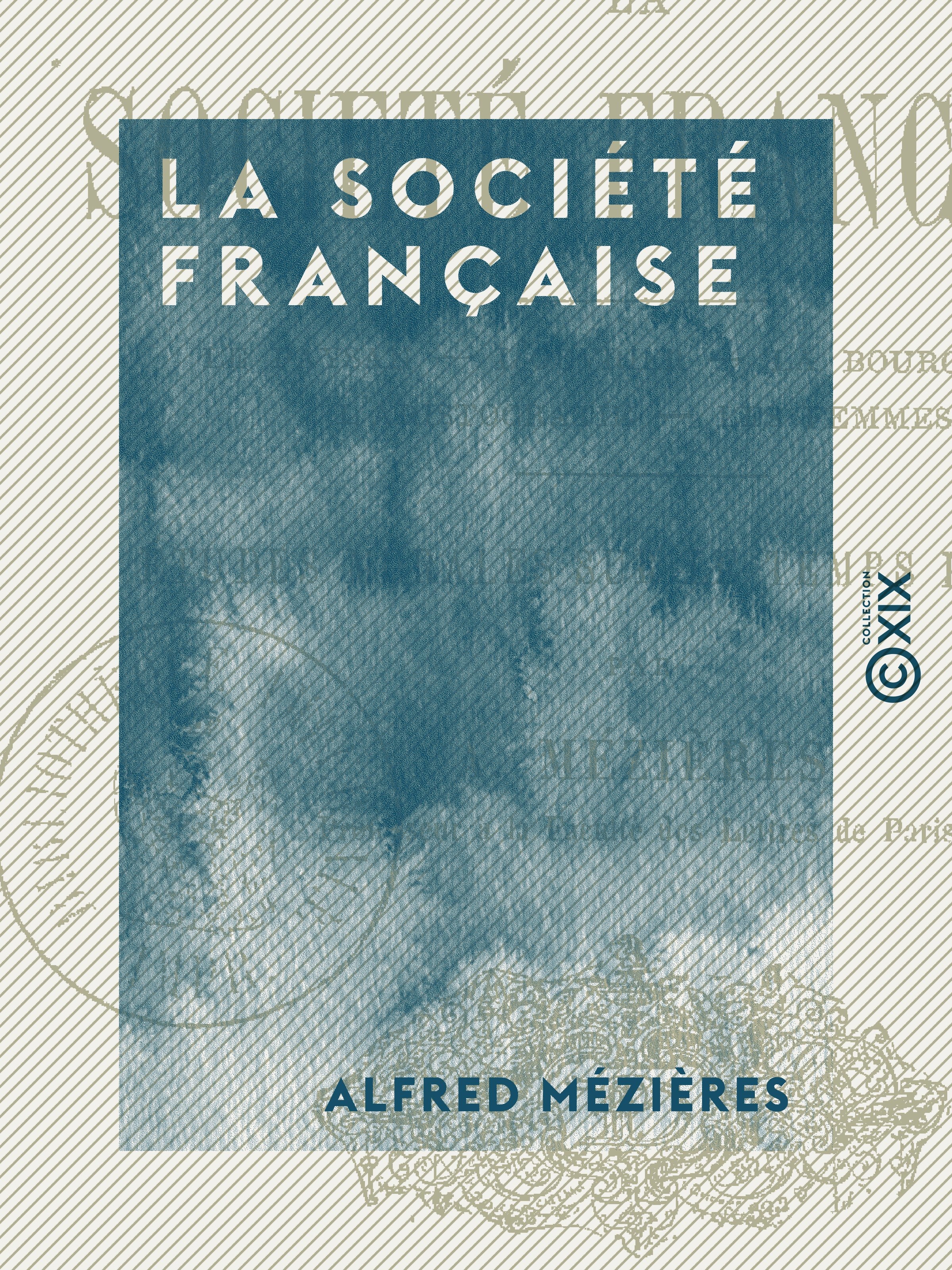 Couverture ebook de La Société française - Études morales sur le temps présent, de Alfred Mezieres
