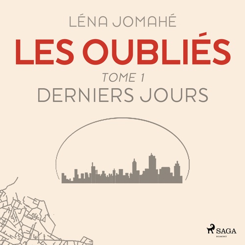 Couverture audiobook de Les Oubliés : Tome 1 - Derniers Jour, de Lena Jomahe
