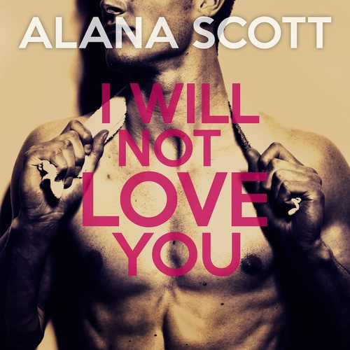 audiobook cover of I Will Not Love You, by Alana Scott