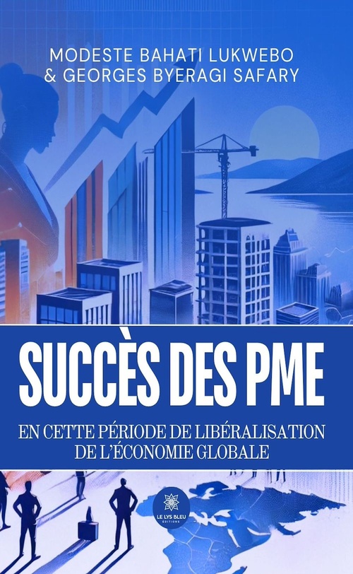 Couverture ebook de Succès des PME en cette période de libéralisation de l'économie globale, de Georges Byeragi Safary, Modeste Bahati Lukwebo