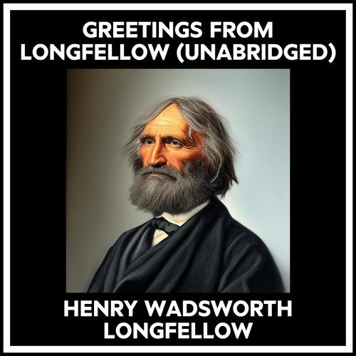 Couverture audiobook de Greetings From Longfellow (Unabridged), de Henry Wadsworth Longfellow