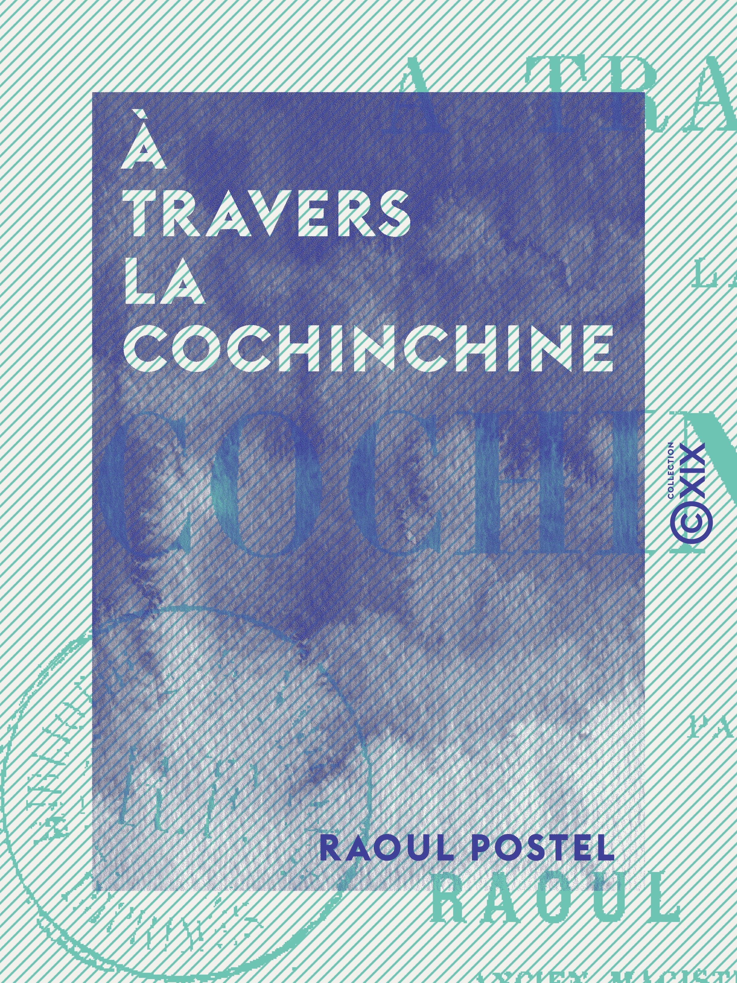 Couverture ebook de À travers la Cochinchine, de Raoul Postel