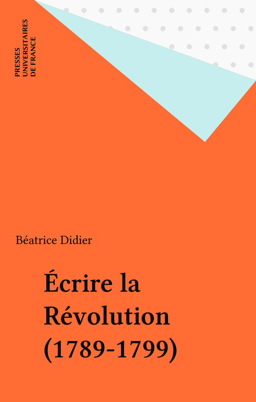 Couverture ebook de Écrire la Révolution (1789-1799), de Béatrice Didier