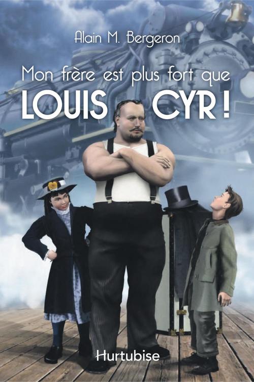 ebook cover of Mon frère est plus fort que Louis Cyr, by Bergeron Alain M
