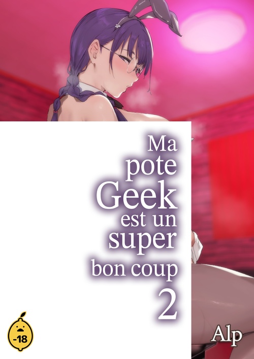 Couverture ebook de Ma pote geek est un super bon coup ! - Tome 2, de Alp