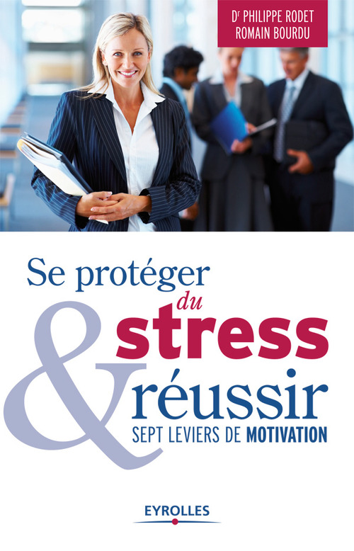 Couverture ebook de Se protéger du stress et réussir, de Romain Bourdu, Philippe Rodet