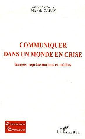 Couverture ebook de Communiquer dans un monde en crise, de Collectif, Michele Gabay