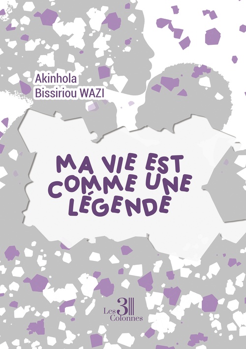 ebook cover of Ma vie est comme une légende, by Akinhola Bissiriou Wazi