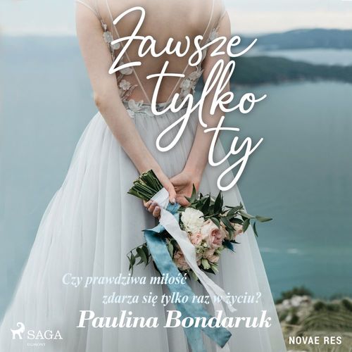 Couverture audiobook de Zawsze tylko Ty, de Paulina Bondaruk