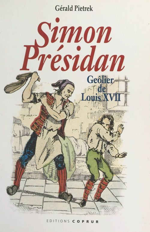 Couverture ebook de Simon "présidan", geôlier de Louis XVII, de Gerald Pietrek