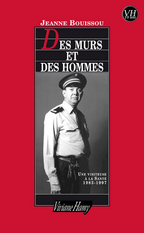 Couverture ebook de Des murs et des hommes. une visiteuse à la Santé, de Jeanne Bouissou