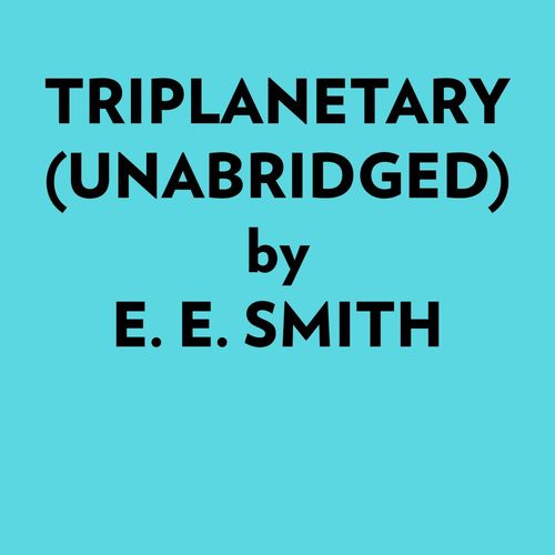 Couverture audiobook de Triplanetary (Unabridged), de E. E. Smith