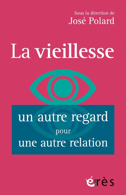 ebook cover of La vieillesse, un autre regard pour une autre relation, by José Polard