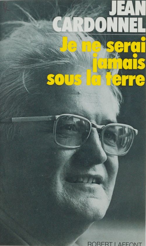 Couverture ebook de Je ne serai jamais sous la terre, de Jean Cardonnel